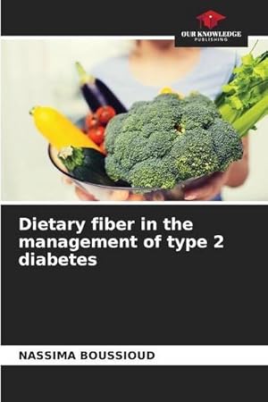 Image du vendeur pour Dietary fiber in the management of type 2 diabetes mis en vente par BuchWeltWeit Ludwig Meier e.K.