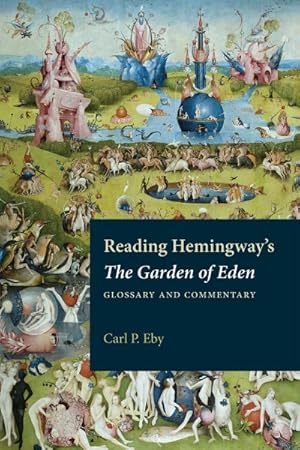 Bild des Verkufers fr Reading Hemingway's the Garden of Eden : Glossary and Commentary zum Verkauf von GreatBookPrices