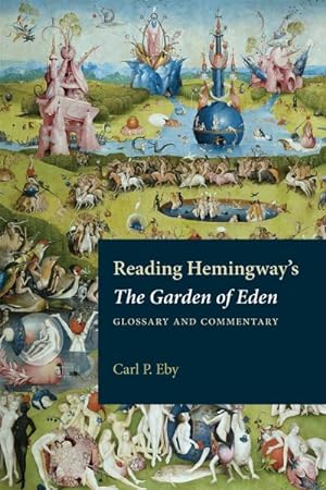 Bild des Verkufers fr Reading Hemingway's the Garden of Eden : Glossary and Commentary zum Verkauf von GreatBookPrices
