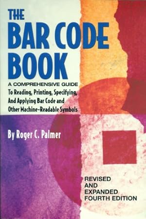 Bild des Verkufers fr The Bar Code Book: Comprehensive Guide to Reading, Printing, Specifying, and Applying Bar Code and Other Machine-Readable Symbols zum Verkauf von WeBuyBooks