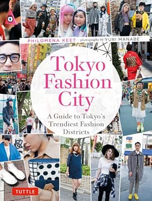 Imagen del vendedor de Tokyo Fashion City : A Detailed Guide to Tokyo's Trendiest Fashion Districts a la venta por GreatBookPrices