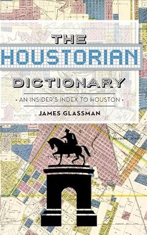 Bild des Verkufers fr The: Houstorian Dictionary: An Insider\ s Index to Houston zum Verkauf von moluna