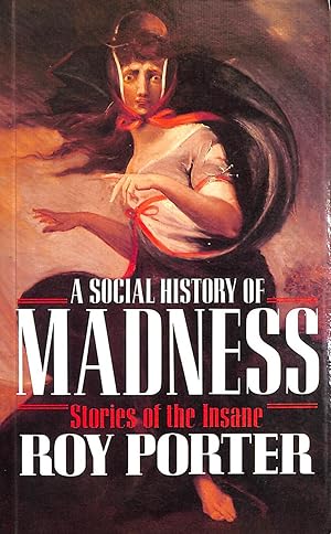 A Social History of Madness: Stories of the Insane