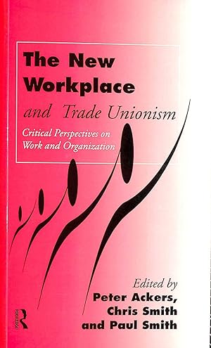 The New Workplace and Trade Unionism (Critical Perspectives of Work & Organization S.)