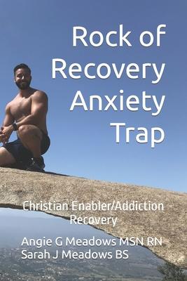 Seller image for Rock of Recovery Anxiety Trap: Christian Enabler/Addiction Recovery for sale by moluna