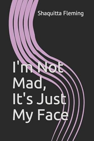 Bild des Verkufers fr I\ m Not Mad, It\ s Just My Face zum Verkauf von moluna