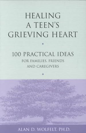 Image du vendeur pour Healing a Teen's Grieving Heart : 100 Practical Ideas for Families, Friends & Caregivers mis en vente par GreatBookPrices