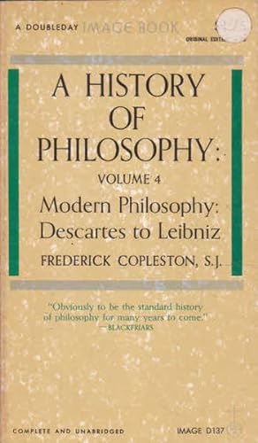 A History of Philosophy :Volume 4 Modern Philophy; Descartes to Leibniz