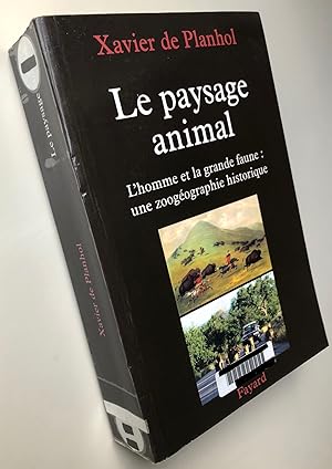 Le paysage animal : L'homme et la grande faune : une zoogéographie historique