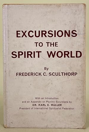 Seller image for Excursions to the Spirit World a report of personal experiences during conscious astral projection for sale by Leakey's Bookshop Ltd.