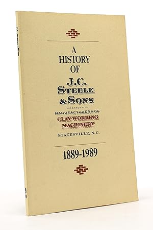 A History of J. C. Steele & Sons Incorporated, Manufacturers of Clayworking Machinery, Statesvill...