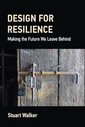 Immagine del venditore per Design for Resilience : Making the Future We Leave Behind venduto da GreatBookPrices