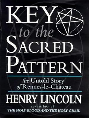 Imagen del vendedor de Key to the Sacred Pattern: the Untold Story of Rennes-le-Chateau a la venta por WeBuyBooks