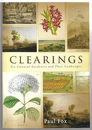 Image du vendeur pour Clearings Six Colonial Gardeners and Their Landscapes. mis en vente par City Basement Books