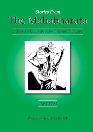 Imagen del vendedor de Stories from the Mahabharata, Part 2: A Sanskrit Coursebook for Intermediate Level (2nd edition) a la venta por Vedams eBooks (P) Ltd