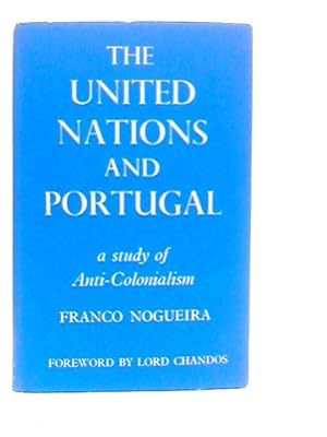 Immagine del venditore per The United Nations and Portugal: A Study of Anti-Colonialism venduto da World of Rare Books