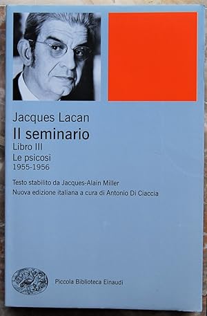 IL SEMINARIO. LIBRO III. LE PSICOSI. 1955/1956.