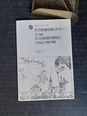 Petites histoires de bouche au coeur de la grande histoire - Ferrières 1940-1945