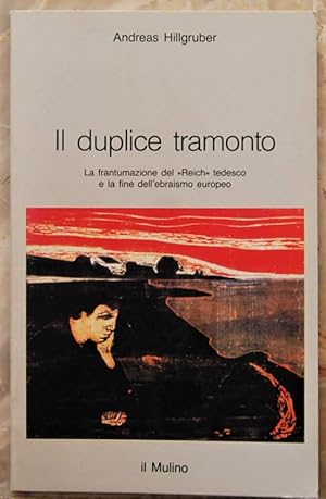 IL DUPLICE TRAMONTO. LA FRANTUMAZIONE DEL REICH TEDESCO E LA FINE DELL'EBRAISMO EUROPEO.