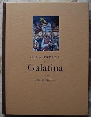 GLI AFFRESCHI DI GALATINA. SAGGIO DI STORIA E FILOSOFIA DELL'ARTE.