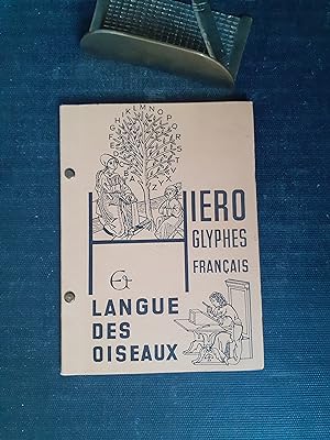 Hiéroglyphes français et Langue des Oiseaux - Illustré avec le concours des enlumineurs du Moyen-...