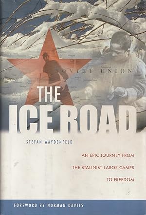 Seller image for The Ice Road An Epic Journey from the Stalinist Labor Camps to Freedom for sale by Haymes & Co. Bookdealers