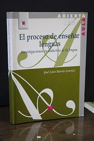 El proceso de enseñar lenguas. Investigaciones en didáctica de la lengua.- Lino Barrio, José.