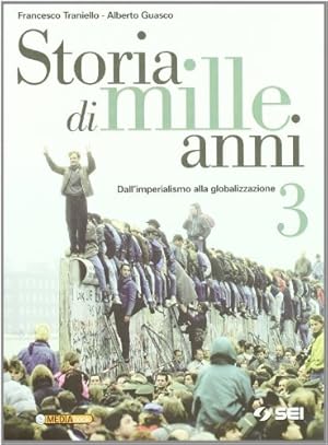 Seller image for Storia di mille anni. Per le Scuole superiori. Dall'imperialismo alla globalizzazione (Vol. 3) for sale by Usatopoli libriusatierari