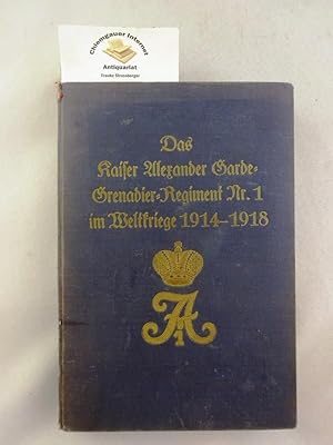 Das Kaiser Alexander Garde-Grenadier-Regiment Nr.1 im Weltkriege 1914-1918.- Aus Deutschlands gro...