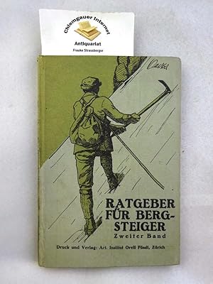 Ratgeber für Bergsteiger. Zweiter Band. Die Technik des Bergsteigens unter Berücksichtigung der E...