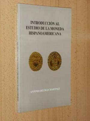 Imagen del vendedor de INTRODUCCIÓN AL ESTUDIO DE LA MONEDA HISPANOAMERICANA a la venta por Librería Páramo