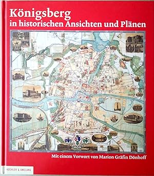 Königsberg in historischen Ansichten und Plänen. Mit einem Vorwort von Marion Gräfin Dönhoff. Mit...