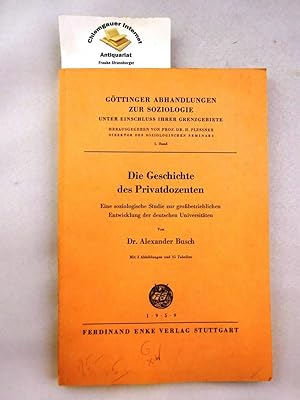 Imagen del vendedor de Die Geschichte des Privatdozenten : Eine soziologische Studie zur grossbetrieblichen Entwicklung der deutschen Universitten. Gttinger Abhandlungen zur Soziologie unter Einschluss ihrer Grenzgebiete ; Bd. 5 a la venta por Chiemgauer Internet Antiquariat GbR