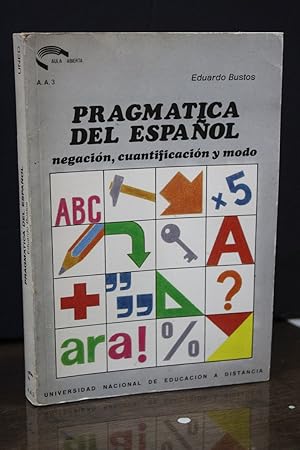 Pragmática del español: Negación, cuantificación y modo.- Bustos, Eduardo.