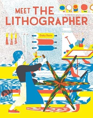 Seller image for Meet the Lithographer by Bazin, Gaby [Hardcover ] for sale by booksXpress