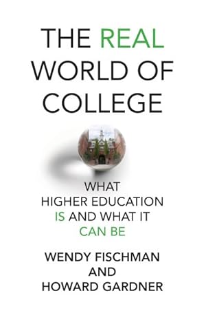 Imagen del vendedor de Real World of College : What Higher Education Is and What It Can Be a la venta por GreatBookPrices