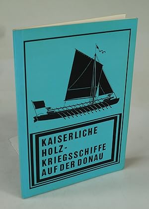Seller image for Kaiserliche Holz-Kriegsschiffe auf der Donau. for sale by Antiquariat Dorner