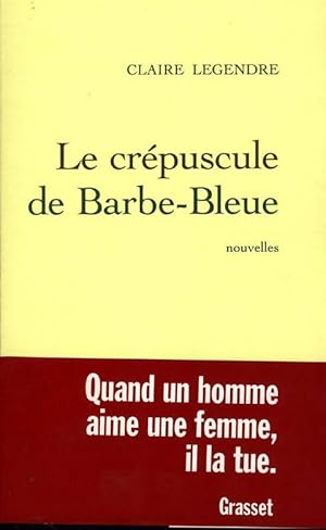 Image du vendeur pour Le cr?puscule de Barbe Bleue - C. Legendre mis en vente par Book Hmisphres