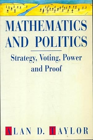 Image du vendeur pour Mathematics and politics : Strategy voting power and proof - Alan D. Taylor mis en vente par Book Hmisphres