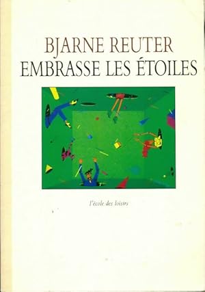 Image du vendeur pour Embrasse les ?toiles - Bjarne Reuter mis en vente par Book Hmisphres