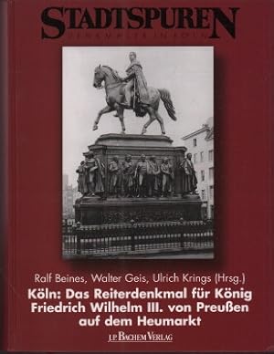 Bild des Verkufers fr Kln: Das Reiterdenkmal fr Knig Friedrich Wilhelm III. von Preuen auf dem Heumarkt. zum Verkauf von Antiquariat Jenischek