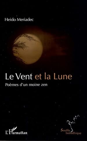 Image du vendeur pour Le Vent et la Lune po?mes d'un Moine Zen - Heido Meriadec mis en vente par Book Hmisphres