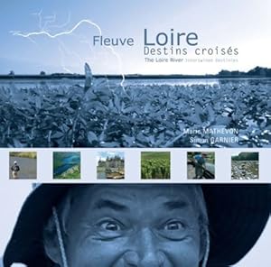 Fleuve Loire : Destins crois s  dition bilingue fran ais-anglais - Marie-ren e Mathevon