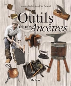 Outils de nos ancêtres - Laurence Bulle