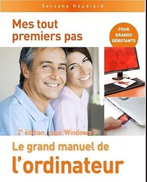 Mes tout premiers pas - le grand manuel de l'ordinateur 2e pour windows 7 - Servane Heudiard