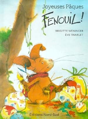 Image du vendeur pour Joyeuses P?ques, Fenouil ! - Brigitte Weninger mis en vente par Book Hmisphres