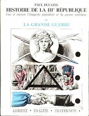 Seller image for Histoire de la IIIe R?publique Tome IV : La Grande Guerre - Paul Ducatel for sale by Book Hmisphres