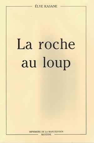 Seller image for La roche au loup - Elye Kasane for sale by Book Hmisphres