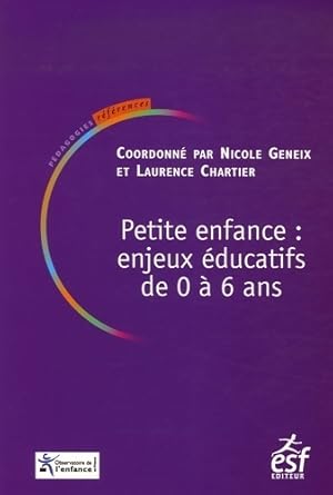 Petite enfance : Enjeux  ducatifs de 0   6 ans - Nicole Geneix