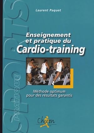 Enseignement et pratique du cardio-training : M thode optimum pour des r sultats garantis - Laure...